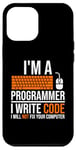 iPhone 12 Pro Max I'm A Programmer I Write Code Will Not Fix Computer Funny Case