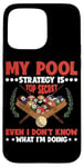 Coque pour iPhone 15 Pro Max Top Secret Pool Strategy: Even I Don't Know It -