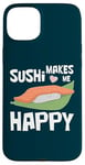 Coque pour iPhone 15 Plus Sushis me rendent heureux Japon Tokyo Souvenir Maki Cadeau