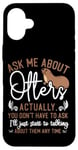 iPhone 16 Plus Otter Ask Me About Otters Actually, You Don't Have To Ask Case