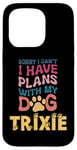 iPhone 15 Pro Dog Name Trixie Personalised Gift Busy With My Dog Trixie Case