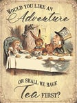 Original Metal Sign Co Large (300 x 400mm) Metal Sign - Alice in Wonderland - Would you like an adventure - Or shall we have tea first?