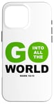 iPhone 16 Pro Max Go Into All The World – Faith Gospel Mark 16:15 Jesus Quote Case