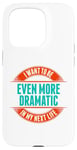 Coque pour iPhone 15 Pro Want To Be More Dramatic Next Life Drama Behavior