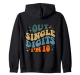 Out Single Digits I'm 10 Years Old 10 Year Old 10th Birthday Zip Hoodie