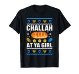 Challah At Ya Girl Jewish Girl Hannukah Womens girl gift T-Shirt