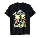 The Birds Are Watching - Nature Wildlife Outdoors T-Shirt