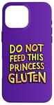 iPhone 16 Pro Max Royal Gluten-Free Do Not Feed This Princess Gluten Dietary Case