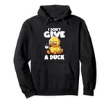 I Don't Give A Duck Lover Funny Duck Owner Rude I Love Duck Pullover Hoodie