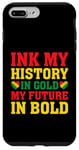 iPhone 7 Plus/8 Plus Ink my history in gold my future in bold Black history month Case