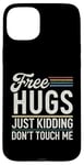 Coque pour iPhone 15 Plus Free Hugs Just Kidding Don't Touch Me Sarcastic Meme Citation