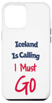 Coque pour iPhone 14 Plus Funny Iceland Is Calling I Must Go Hommes Femmes Vacances Voyage