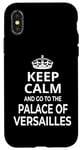 iPhone X/XS Keep Calm And Go To The Palace Of Versailles! Funny Saying Case