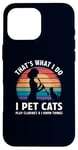 iPhone 16 Pro Max That’s What I Do I Pet Cats Play Clarinet and I Know Things Case