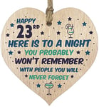 Funny 23rd Birthday Gift For Women Men Wooden Heart Plaque - Won't Remember - Light Wood Sign Keepsake, Joke Humour Banter Happy Birthday Present for Daughter Cousin Friend Girlfriend Boyfriend