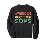 Awesome Like My Three Sons Fathers Day 3 Sons Dad Sweatshirt