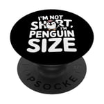 Funny Penguin Quotes Of I Am Not Short I Am Penguin Size PopSockets Adhesive PopGrip