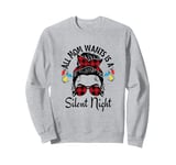 Funny, Cute Christmas All Mom Wants Is A Silent Night Sweatshirt