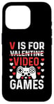 Coque pour iPhone 16 Pro V est pour les jeux vidéo, la Saint-Valentin, Funny Gamer, pour hommes et garçons