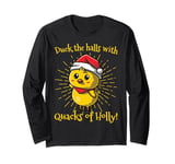 Duck the Halls with Quacks of Holly! funny Christmas Duck Long Sleeve T-Shirt