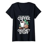 Womens Drink Coffee Crochet Stuff Funny Crocheting Enthusiasts V-Neck T-Shirt