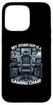 iPhone 15 Pro Max Funny My Other Suit Is A Gaming Chair Gamer Case