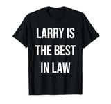 Larry Is The Best In Law T-Shirt