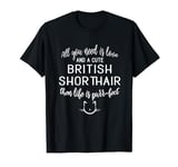 British Shorthair Cat Gift - Gift for Feline Lovers! T-Shirt