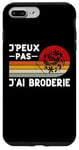 Coque pour iPhone 7 Plus/8 Plus Je Peux Pas J'ai Broderie Humour Brodeur Brodeuse Cadeau