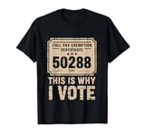 Poll Tax Exemption Certificate This Is Why I Vote Funny tees T-Shirt