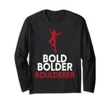 Bold Bolder Boulderer Bouldering Long Sleeve T-Shirt