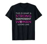 This Is What A Strong Independent Woman Looks Like Womens T-Shirt