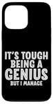 Coque pour iPhone 13 Pro Max It's Tough Being A Genius But I Manage Esprit intelligent