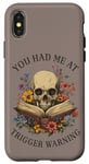 iPhone X/XS You Had Me At Trigger Warning Dark Romance Smutt Book Lover Case