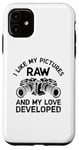 Coque pour iPhone 11 I Like My Pictures Raw And My Love Developed Photographe