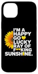 iPhone 14 Plus I'm A Happy Go Lucky Ray Of Fucking Sunshine Shirt Sunflower Case