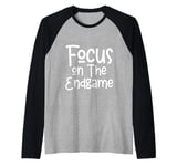 Focus On The Endgame Goal Achievement Vision Strategy Raglan Baseball Tee