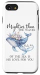 Coque pour iPhone SE (2020) / 7 / 8 Mightier Than the Waves of the Sea is His Love Psalm 93:4