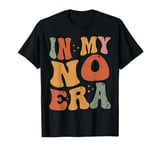 In My No Era Bad Kid Groovy Funny Toddler Kid Life T-Shirt