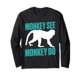 Monkey See Monkey Do Monkey Long Sleeve T-Shirt