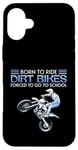 Coque pour iPhone 16 Plus Born Ride Dirt Bikes Forced School Funny Motocross Hommes Garçons