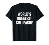 World’s Greatest Colleague Office Employee Work Coworker T-Shirt