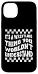 Coque pour iPhone 14 Plus Citation amusante It's A Wrestling Thing You Wouldn't Understand