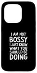 iPhone 15 Pro I'm Not Bossy I Just Know What You Should Be Doing Men Women Case