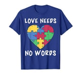 Autism Awareness, Love Needs No Words T-Shirt