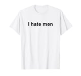 I Hate Men T-Shirt