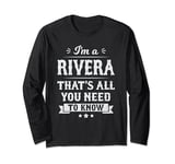 I'm A Rivera That's All You Need To Know Surname Last Name Long Sleeve T-Shirt