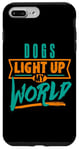 iPhone 7 Plus/8 Plus Dogs Light Up My World Pet Lovers Puppies Vets Case