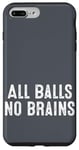 iPhone 7 Plus/8 Plus Funny Adult Humor Shirt All Balls No Brains Case