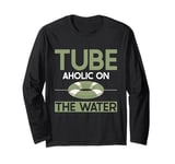 Tube Aholic on the Water River Tubing Long Sleeve T-Shirt